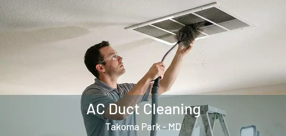 AC Duct Cleaning Takoma Park - MD