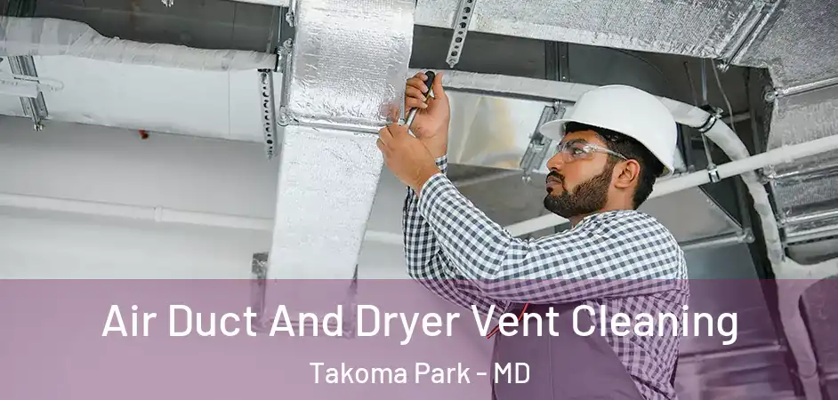  Air Duct And Dryer Vent Cleaning Takoma Park - MD