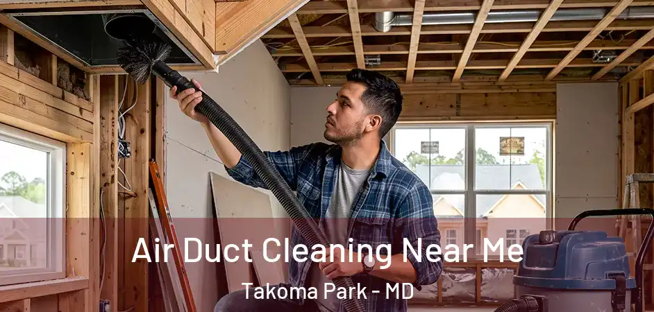  Air Duct Cleaning Near Me Takoma Park - MD