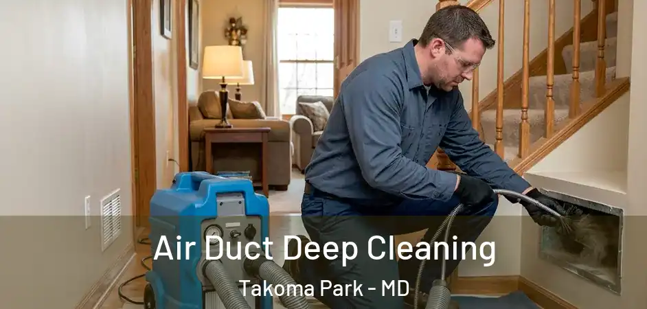  Air Duct Deep Cleaning Takoma Park - MD