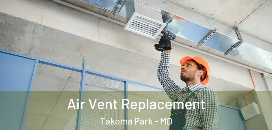  Air Vent Replacement Takoma Park - MD