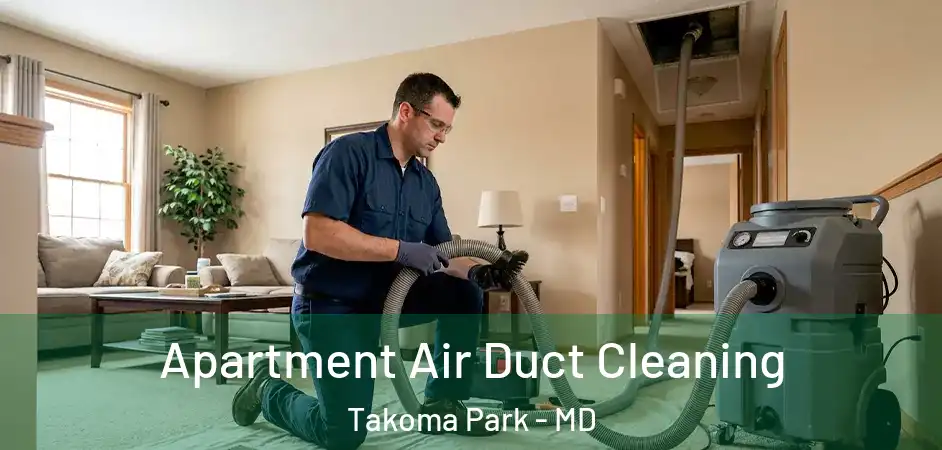  Apartment Air Duct Cleaning Takoma Park - MD