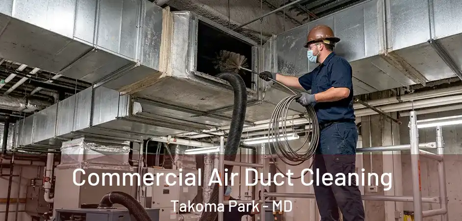  Commercial Air Duct Cleaning Takoma Park - MD