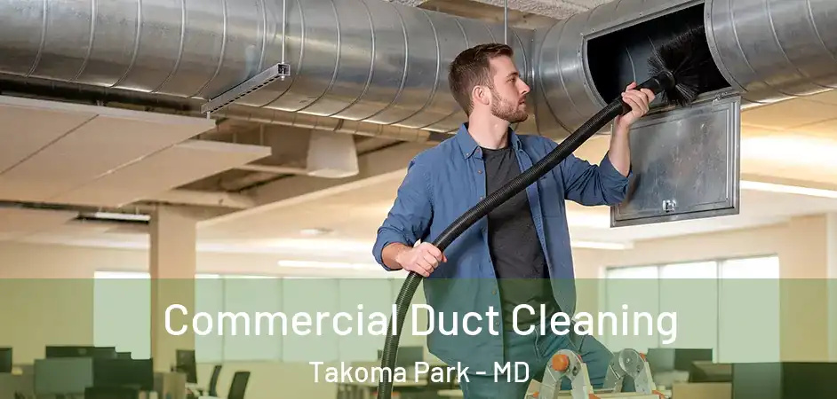 Commercial Duct Cleaning Takoma Park - MD