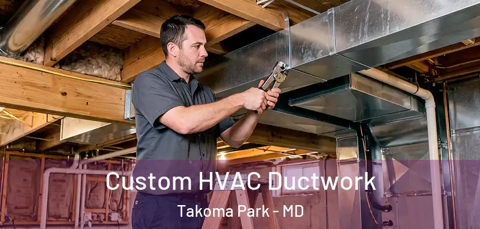 Custom HVAC Ductwork Takoma Park - MD
