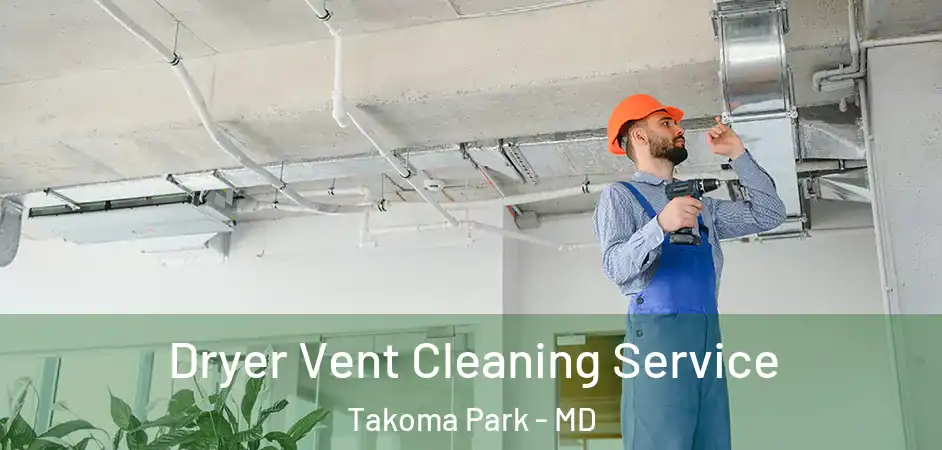 Dryer Vent Cleaning Service Takoma Park - MD