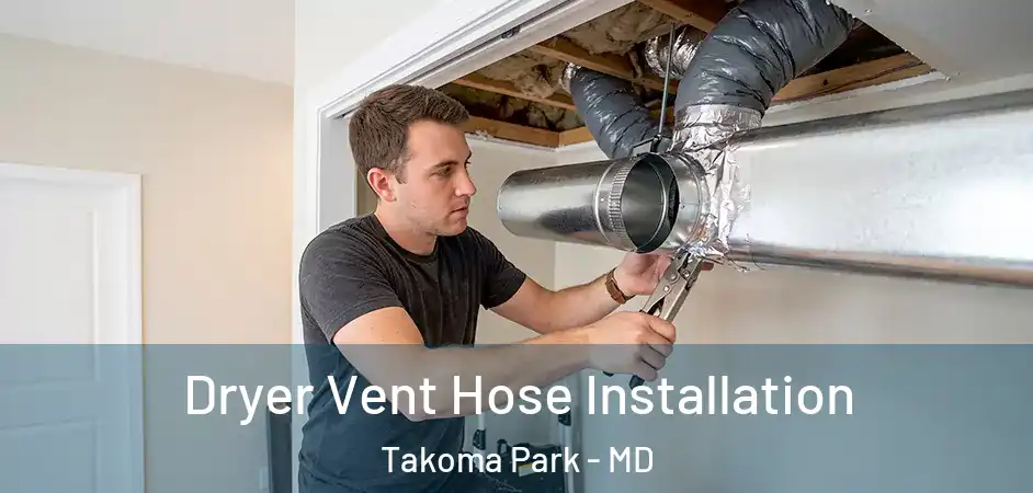Dryer Vent Hose Installation Takoma Park - MD
