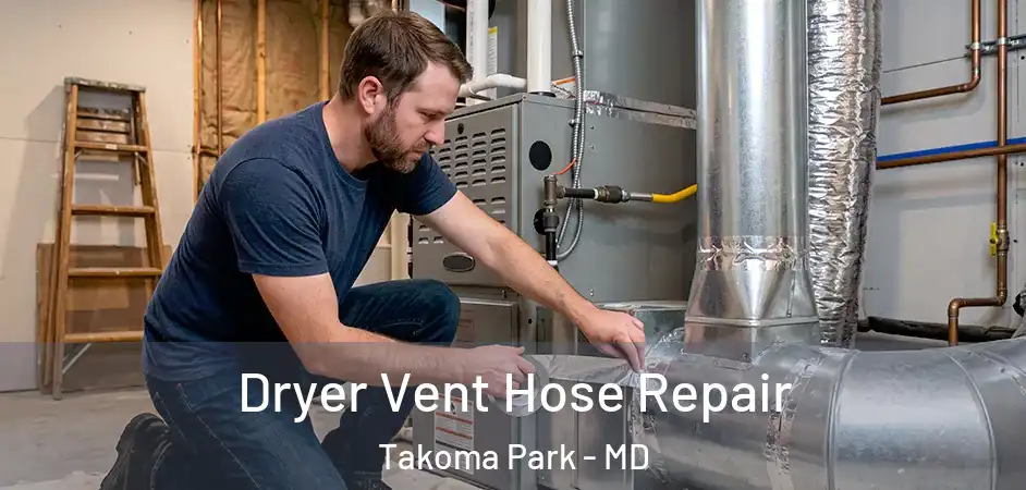  Dryer Vent Hose Repair Takoma Park - MD