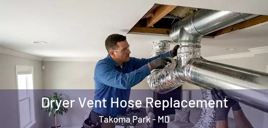 Dryer Vent Hose Replacement Takoma Park - MD