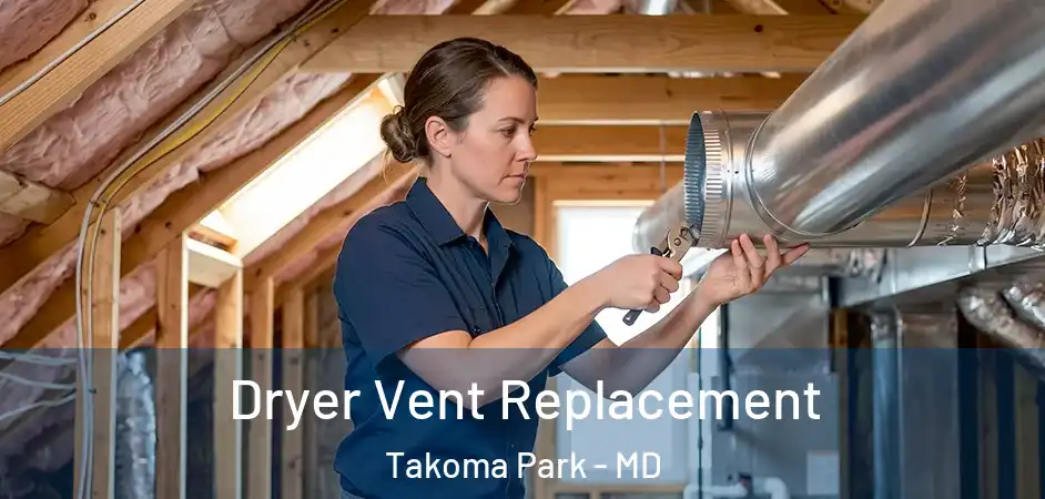  Dryer Vent Replacement Takoma Park - MD