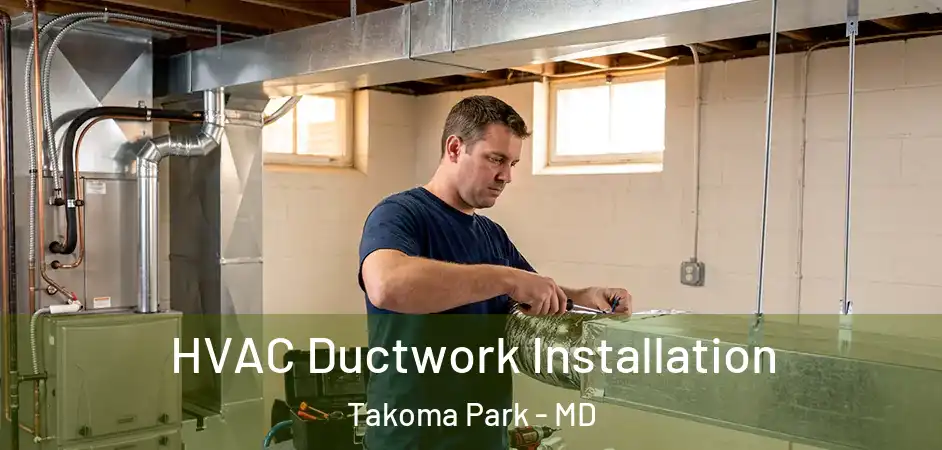 HVAC Ductwork Installation Takoma Park - MD