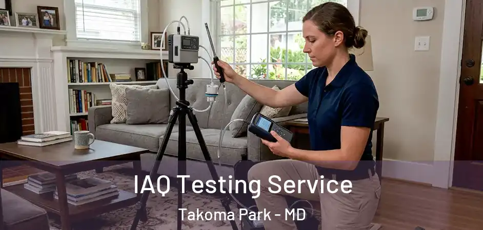  IAQ Testing Service Takoma Park - MD