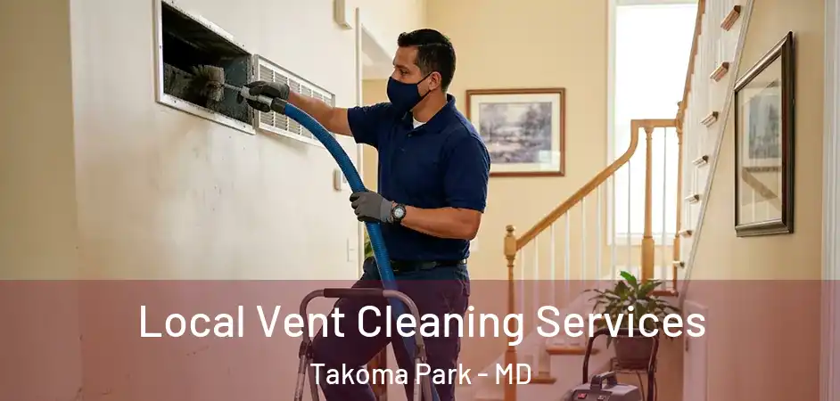 Local Vent Cleaning Services Takoma Park - MD