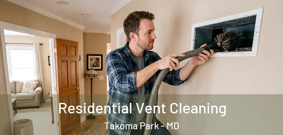  Residential Vent Cleaning Takoma Park - MD