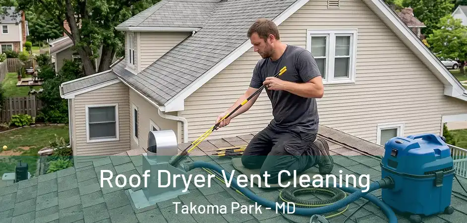  Roof Dryer Vent Cleaning Takoma Park - MD